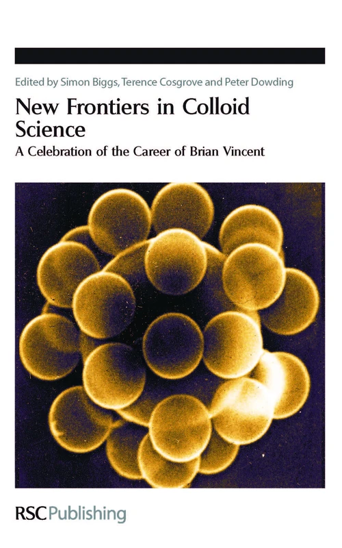 New Frontiers in Colloid Science: A Celebration of the Career of Brian Vincent: Volume 314 (Special Publications)