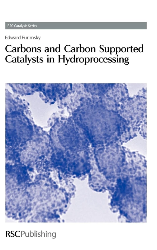 Carbons and Carbon Supported Catalysts in Hydroprocessing: Volume 1 (Catalysis Series)