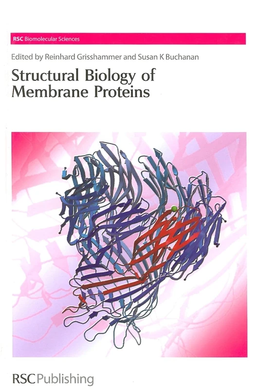 Structural Biology of Membrane Proteins: Rsc: Volume 4 (RSC Biomolecular Sciences)