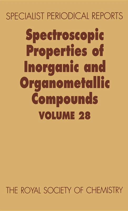 Spectroscopic Properties of Inorganic and Organometallic Compounds: Volume 28 (Specialist Periodical Reports - Spectroscopic Properties of Inorganic and Organometallic Compounds)