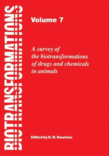 Biotransformations: A Survey of the Biotransformations of Drugs and Chemicals in Animals (Biotransformations, 7)