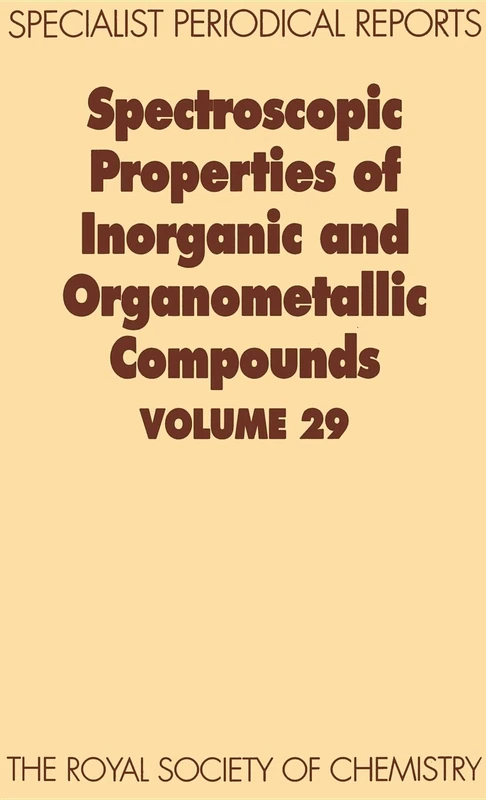 Spectroscopic Properties of Inorganic and Organometallic Compounds: Volume 29 (Specialist Periodical Reports - Spectroscopic Properties of Inorganic and Organometallic Compounds)
