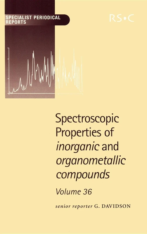Spectroscopic Properties of Inorganic and Organometallic Compounds: Volume 36 (Specialist Periodical Reports - Spectroscopic Properties of Inorganic and Organometallic Compounds)