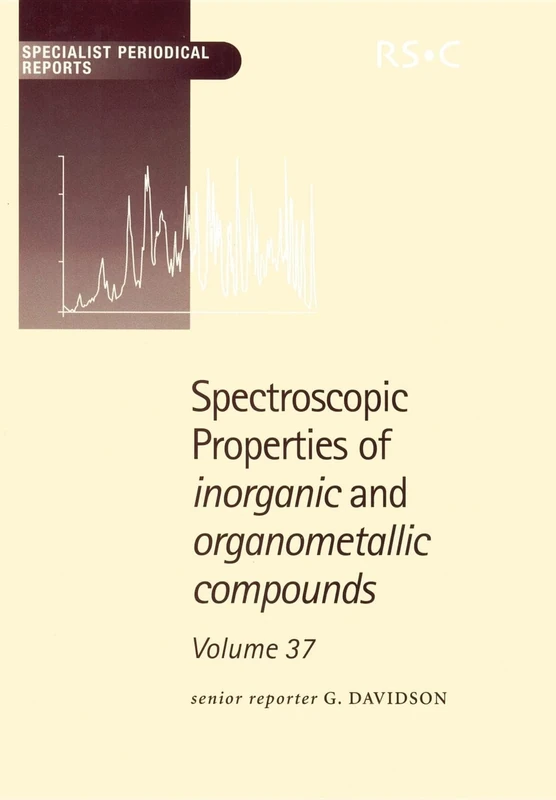 Spectroscopic Properties of Inorganic and Organometallic Compounds: Volume 37 (Specialist Periodical Reports - Spectroscopic Properties of Inorganic and Organometallic Compounds)