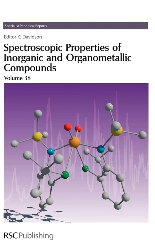 Spectroscopic Properties of Inorganic and Organometallic Compounds: Volume 38 (Specialist Periodical Reports - Spectroscopic Properties of Inorganic and Organometallic Compounds)