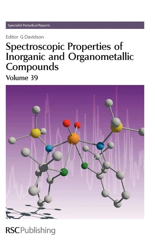 Spectroscopic Properties of Inorganic and Organometallic Compounds: Volume 39 (Specialist Periodical Reports - Spectroscopic Properties of Inorganic and Organometallic Compounds)