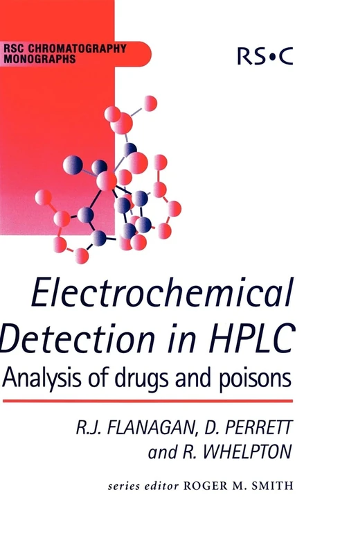 Electrochemical Detection in HPLC: Analysis of Drugs and Poisons: Volume 10 (RSC Chromatography Monographs)