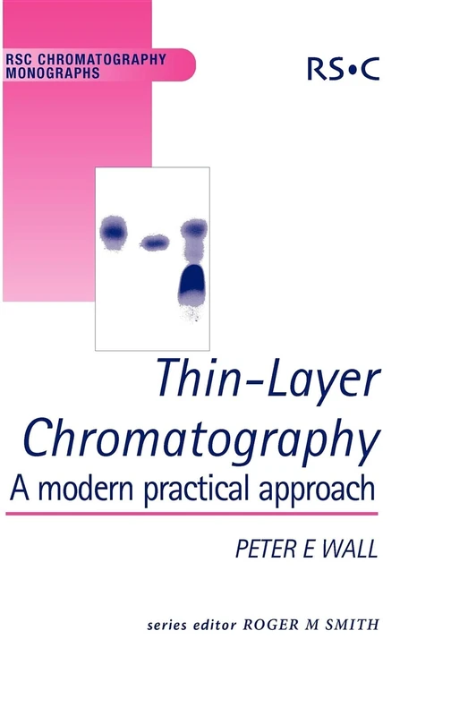 Thin-Layer Chromatography: A Modern Practical Approach: Volume (RSC Chromatography Monographs)