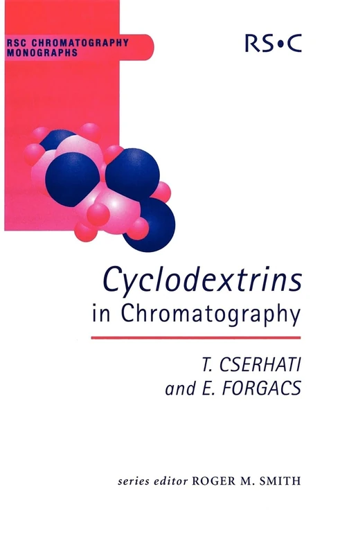 Cyclodextrins in Chromatography: Volume 9 (RSC Chromatography Monographs)
