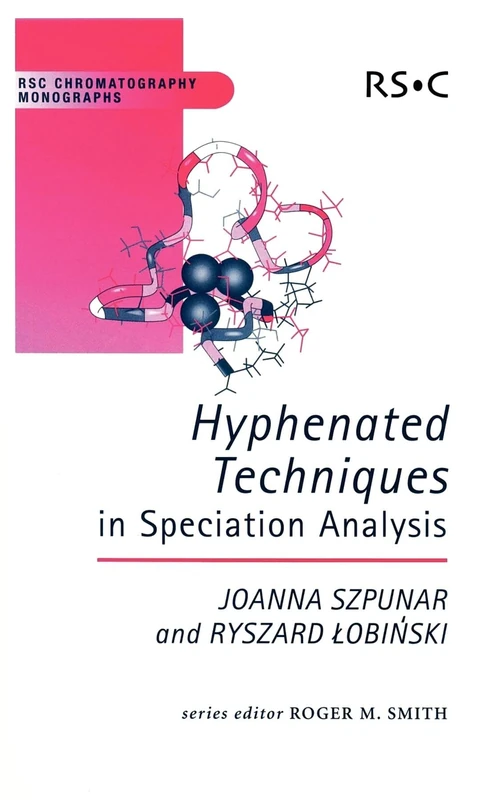 Hyphenated Techniques in Speciation Analysis: Rsc: Volume 8 (RSC Chromatography Monographs)