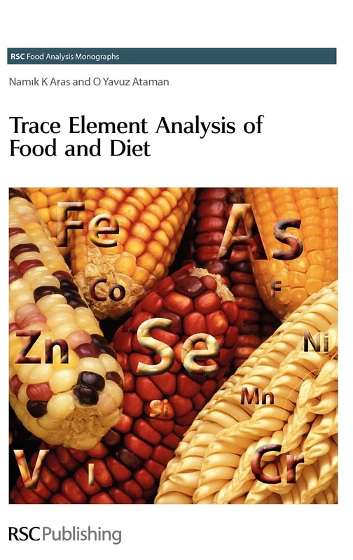 Trace Element Analysis of Food and Diet: Volume 7 (RSC Food Analysis Monographs)