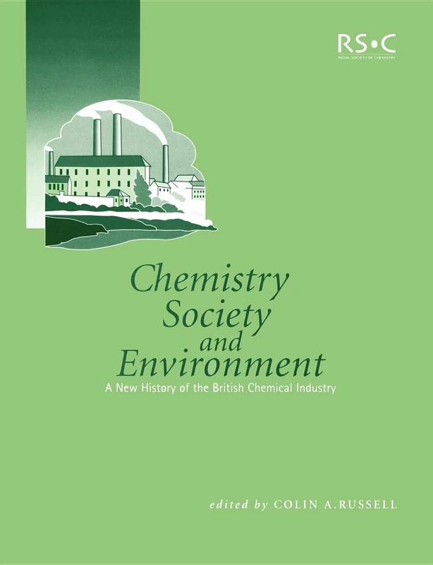 Chemistry, Society and Environment: A New History of the British Chemical Industry