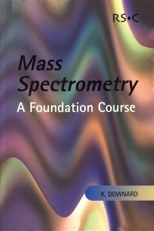 Mass Spectrometry: A Foundation Course