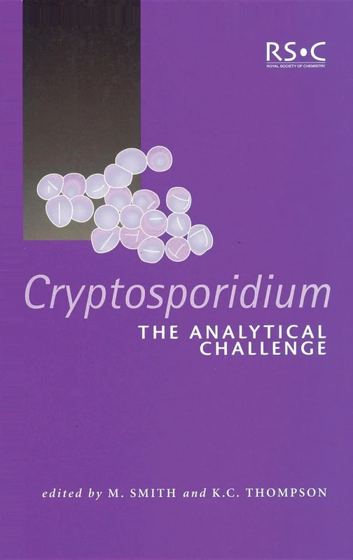 Cryptosporidium: The Analytical Challenge: 265 (Special Publications)