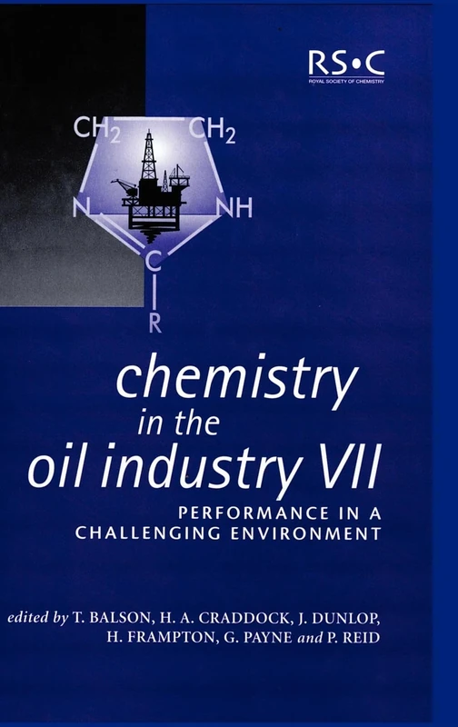 Chemistry in the Oil Industry VII: Performance in a Challenging Environment: Volume 280 (Special Publications)