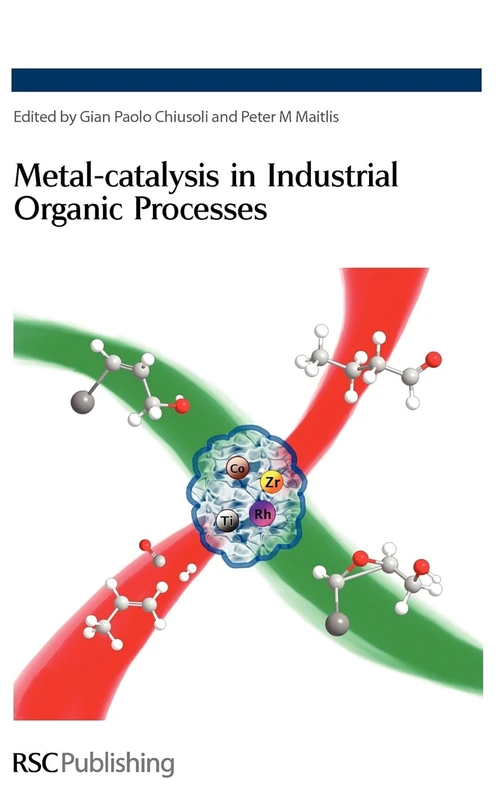 Metal-catalysis in Industrial Organic Processes: RSC