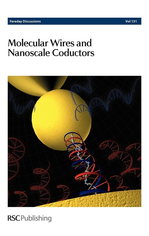 Molecular Wires and Nanoscale Conductors: Faraday Discussions No 131: Volume 131