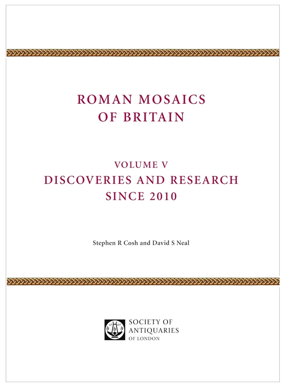 Roman Mosaics of Britain Volume V: Discoveries and research since 2010