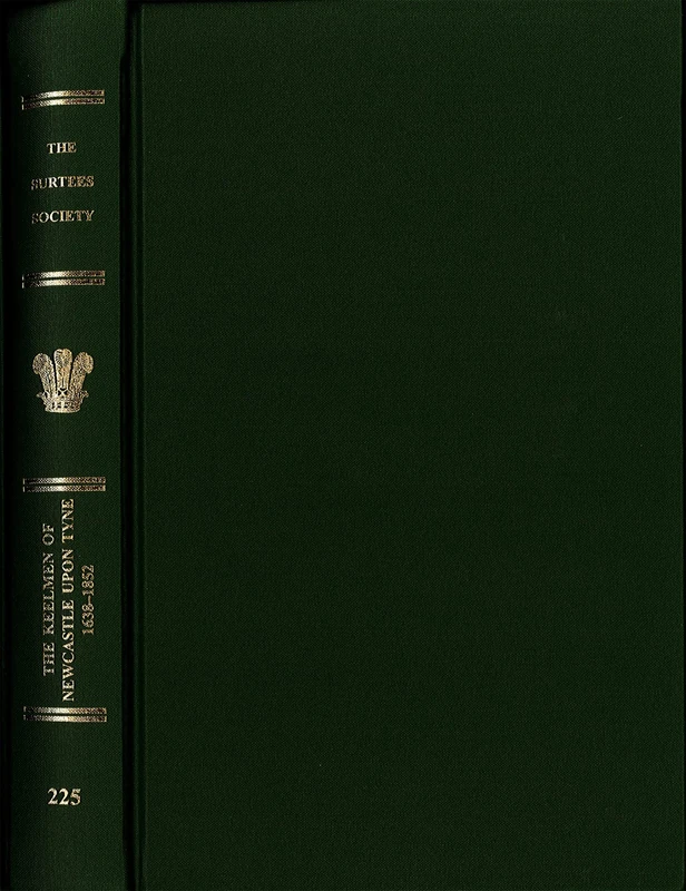 The Keelmen of Newcastle upon Tyne, 1638-1852: 225 (Publications of the Surtees Society)