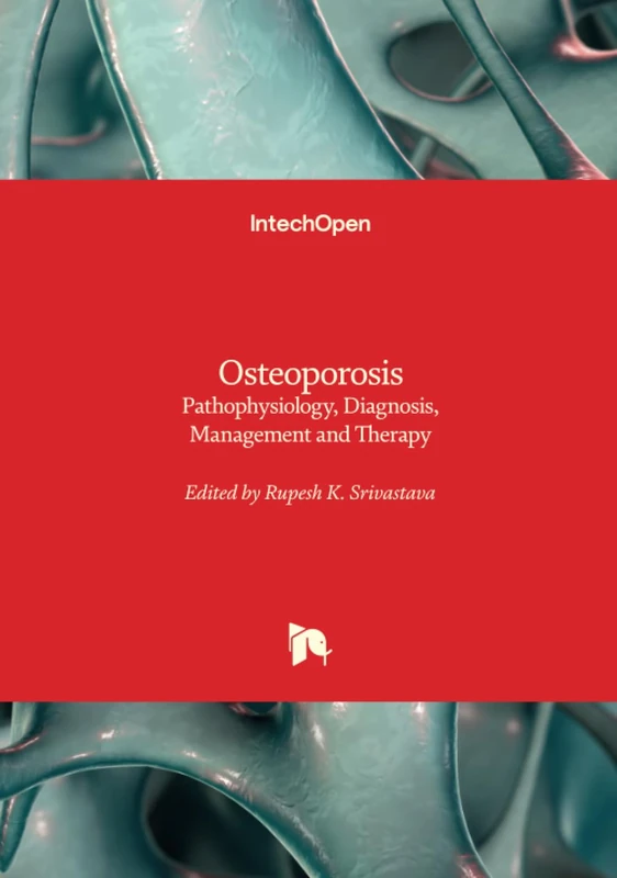 Osteoporosis - Pathophysiology, Diagnosis, Management and Therapy
