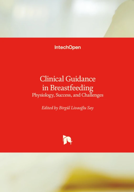 Clinical Guidance in Breastfeeding - Physiology, Success, and Challenges