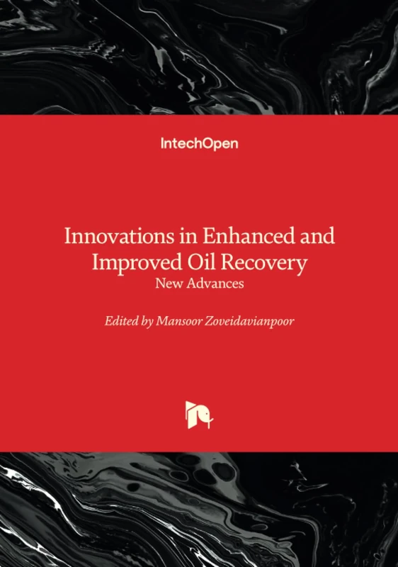 Innovations in Enhanced and Improved Oil Recovery - New Advances