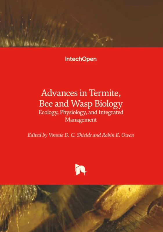 Advances in Termite, Bee and Wasp Biology - Ecology, Physiology, and Integrated Management