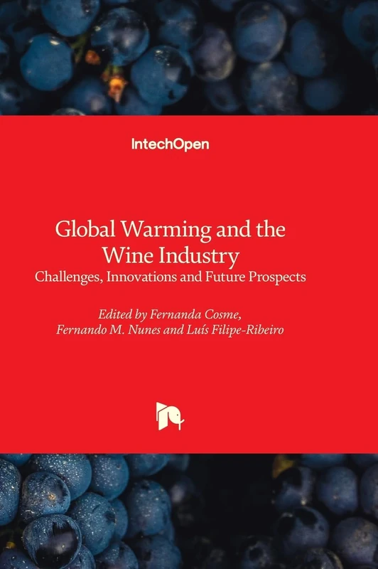 Global Warming and the Wine Industry - Challenges, Innovations and Future Prospects