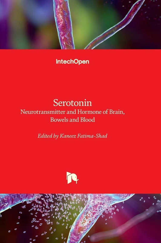 Serotonin - Neurotransmitter and Hormone of Brain, Bowels and Blood