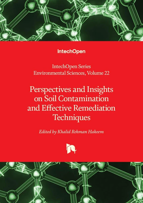 Perspectives and Insights on Soil Contamination and Effective Remediation Techniques: 22 (Environmental Sciences)