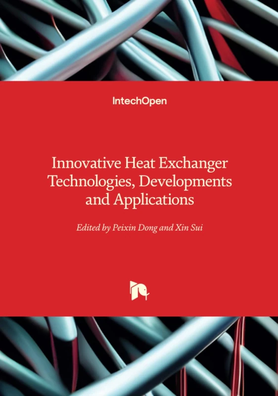 Innovative Heat Exchanger Technologies, Developments and Applications