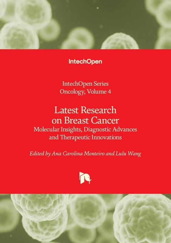 Latest Research on Breast Cancer - Molecular Insights, Diagnostic Advances and Therapeutic Innovations (Oncology)