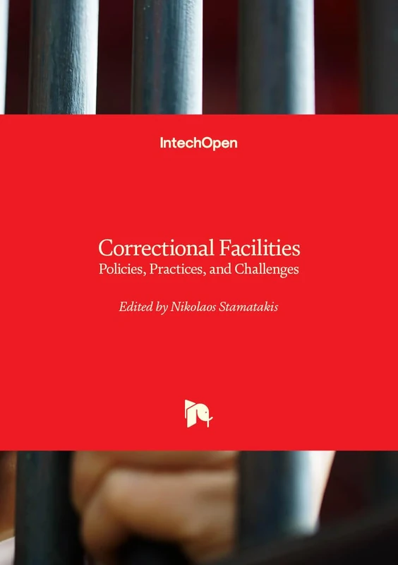 Correctional Facilities - Policies, Practices, and Challenges