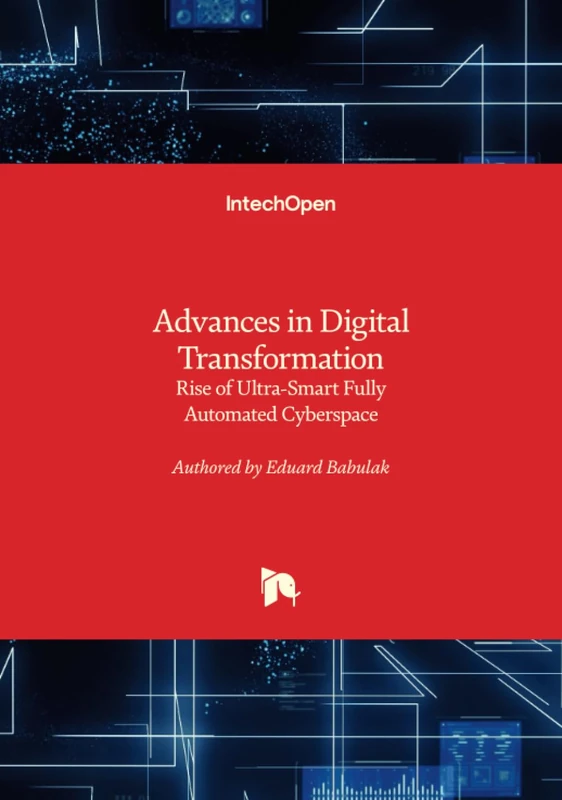 Advances in Digital Transformation - Rise of Ultra-Smart Fully Automated Cyberspace