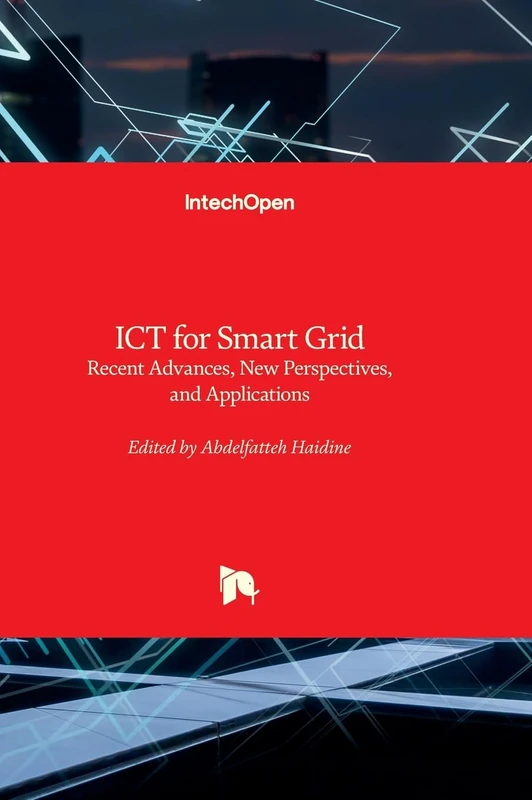 ICT for Smart Grid - Recent Advances, New Perspectives, and Applications