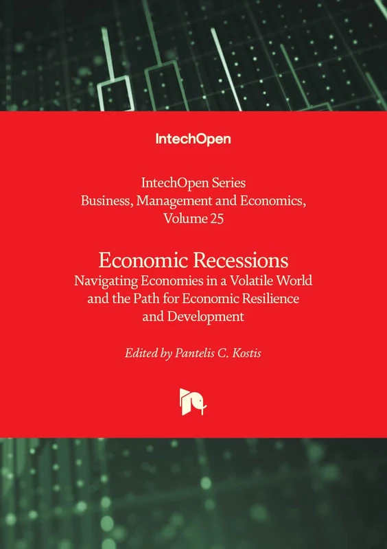 Economic Recessions - Navigating Economies in a Volatile World and the Path for Economic Resilience and Development: 25 (Business, Management and Economics)