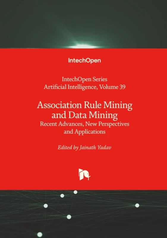 Association Rule Mining and Data Mining - Recent Advances, New Perspectives and Applications (Artificial Intelligence)