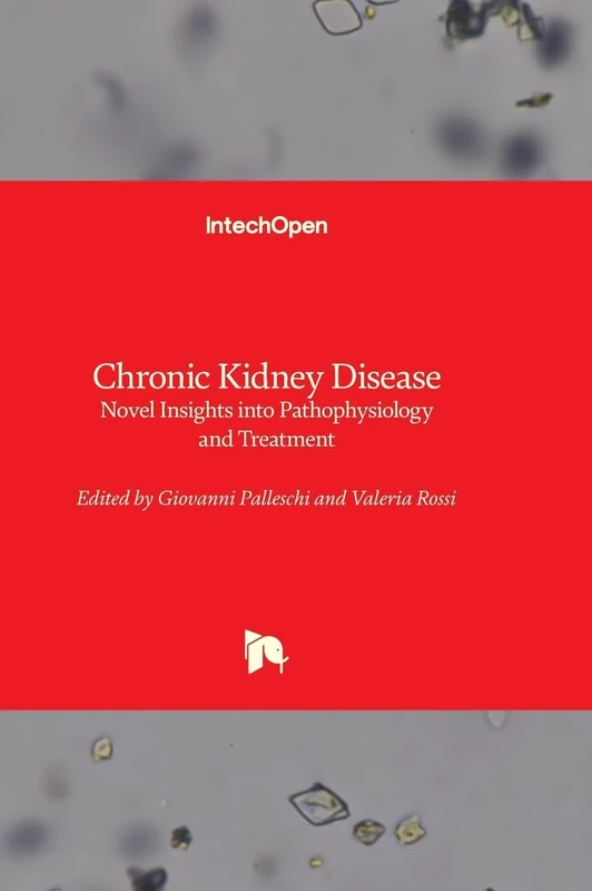 Chronic Kidney Disease - Novel Insights into Pathophysiology and Treatment