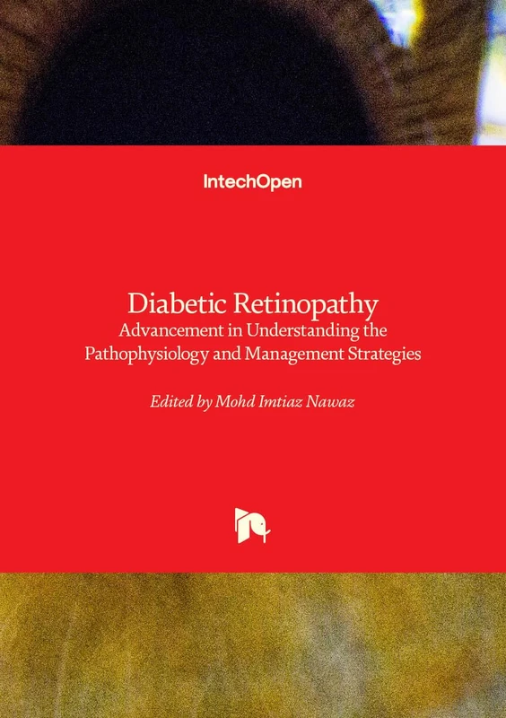 Diabetic Retinopathy - Advancement in Understanding the Pathophysiology and Management Strategies