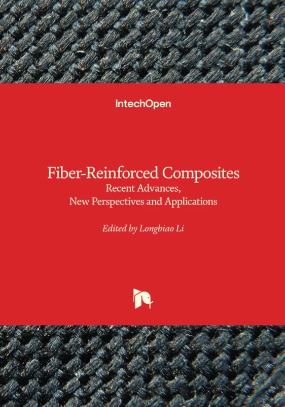 Fiber-Reinforced Composites - Recent Advances, New Perspectives and Applications