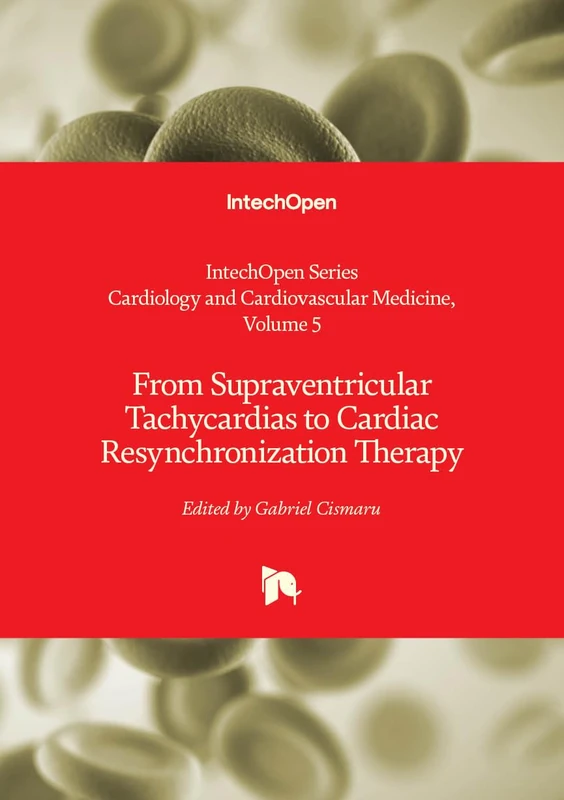 From Supraventricular Tachycardias to Cardiac Resynchronization Therapy (Cardiology and Cardiovascular Medicine)