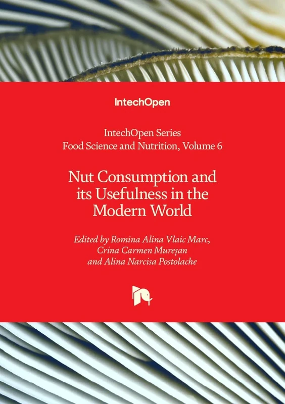 Nut Consumption and its Usefulness in the Modern World (Food Science and Nutrition)