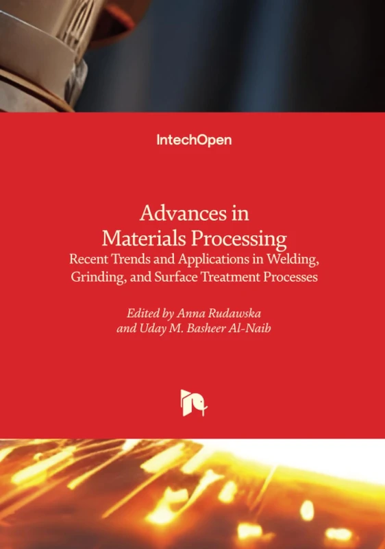 Advances in Materials Processing - Recent Trends and Applications in Welding, Grinding, and Surface Treatment Processes