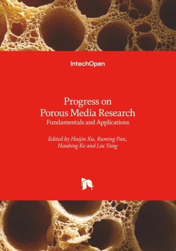 Progress on Porous Media Research - Fundamentals and Applications