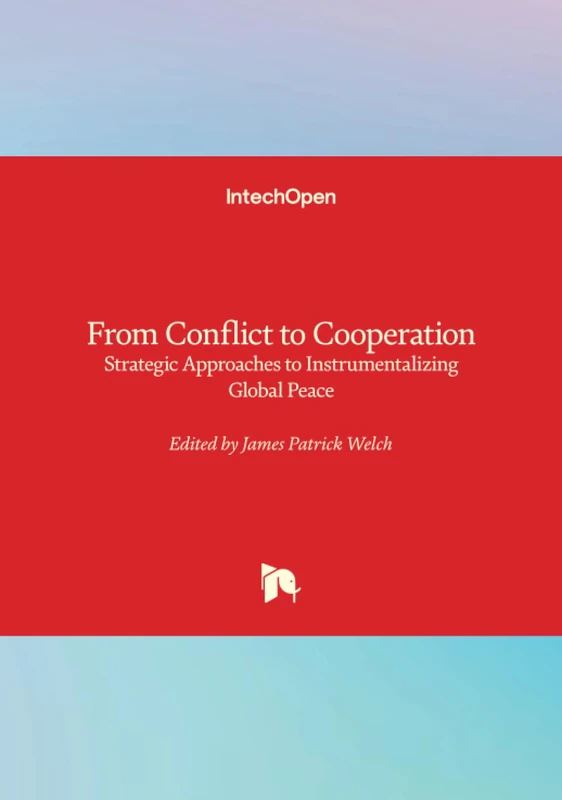 From Conflict to Cooperation - Strategic Approaches to Instrumentalizing Global Peace