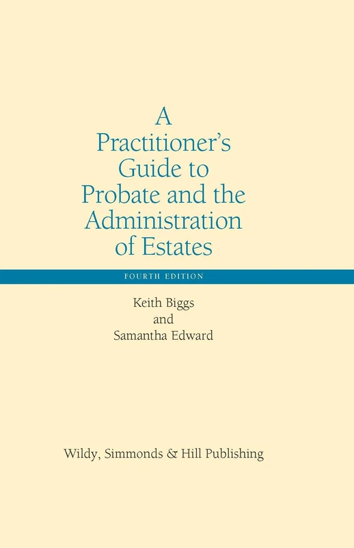 A Practitioner’s Guide to Probate and the Administration of Estates (Wildy Practitioner Guide Series)
