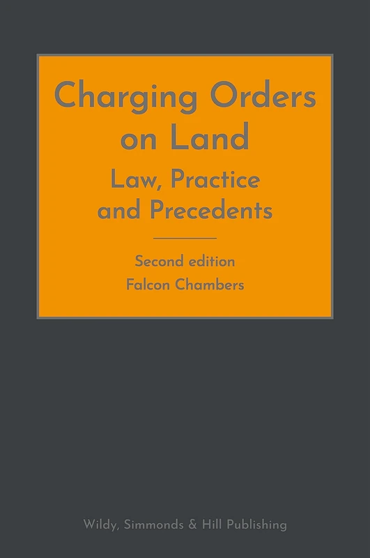 Charging Orders on Land: Law, Practice and Precedents