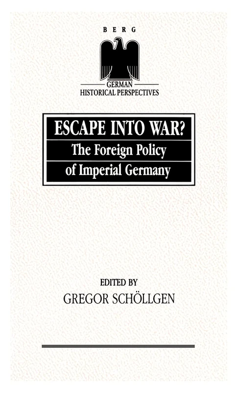 Escape into War: The Foreign Policy of Imperial Germany: v. 6 (German Historical Perspectives) - Image 1