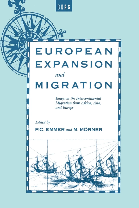 European Expansion and Migration: Essays on the Intercontinental Migration from Africa, Asia and Europe