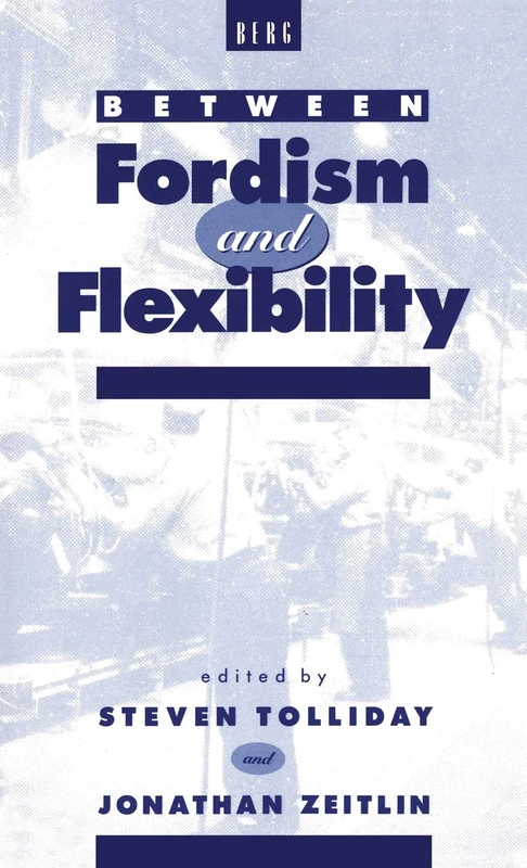 Between Fordism and Flexibility: Automobile Industry and Its Workers